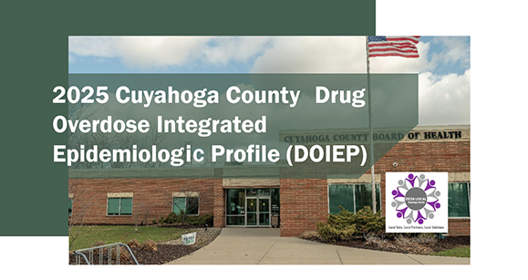 2025 Cuyahoga County Overdose Integrated Epidemiologic Profile 1 2025 Cuyahoga County Drug Overdose Integrated Epidemiologic Profile (DOIEP)